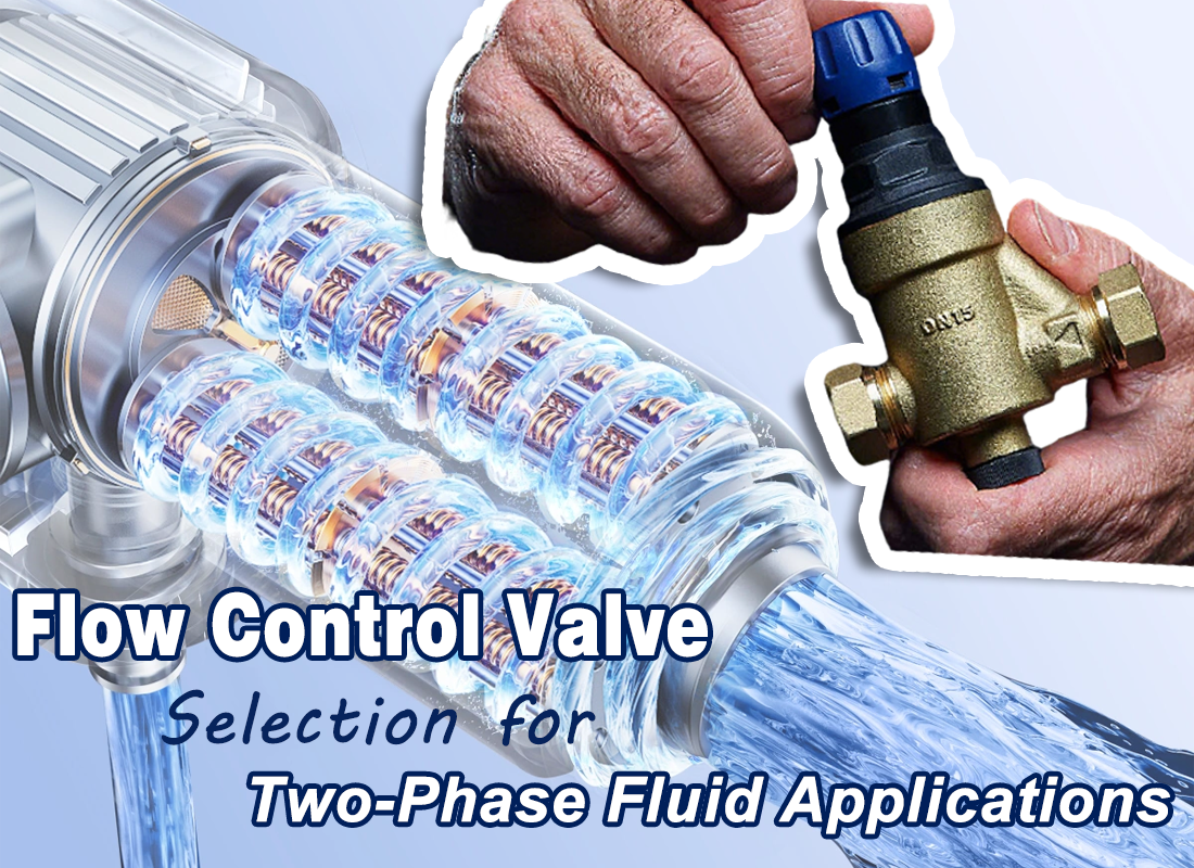 Flow Control Valve Selection for Two-Phase Fluid Applications Flow Control Valve Selection for Two-Phase Fluid Applications