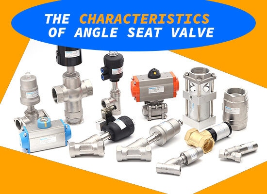 The Characteristics of Angle Seat Valve