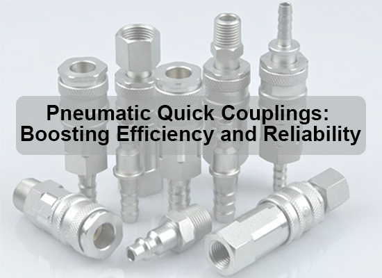 Pneumatic Quick Couplings: Boosting Efficiency and Reliability