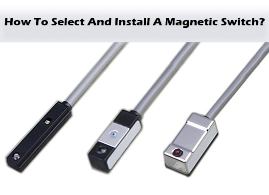 How To Select And Install A Magnetic Switch?