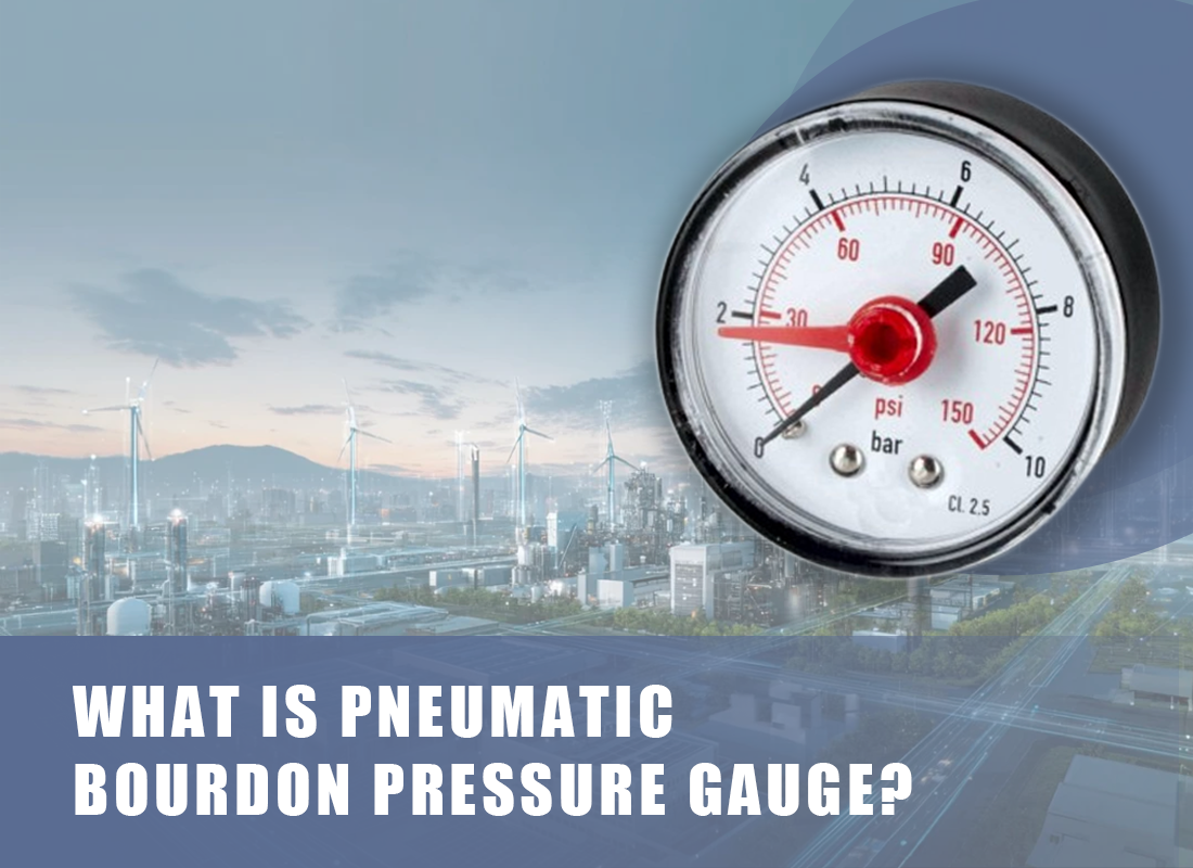 What is pneumatic bourdon pressure gauge?