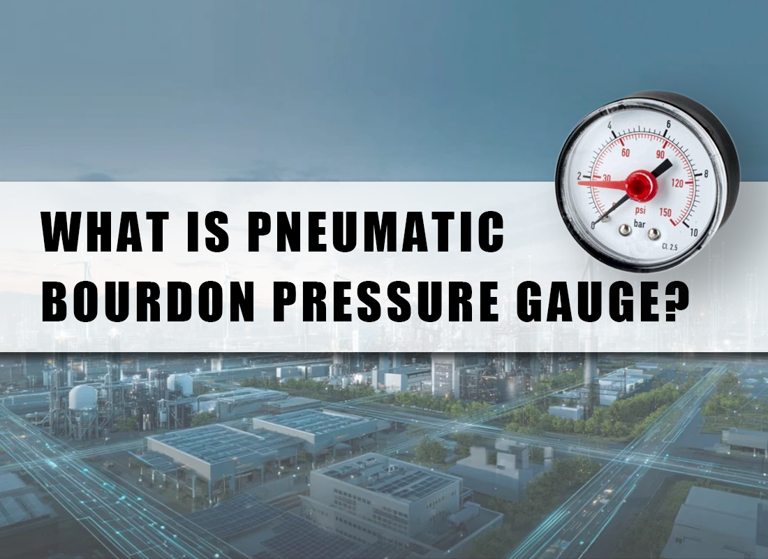 What is pneumatic bourdon pressure gauge?