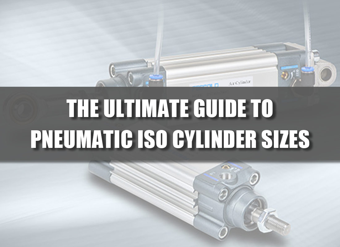 The Ultimate Guide to Pneumatic ISO Cylinder Sizes