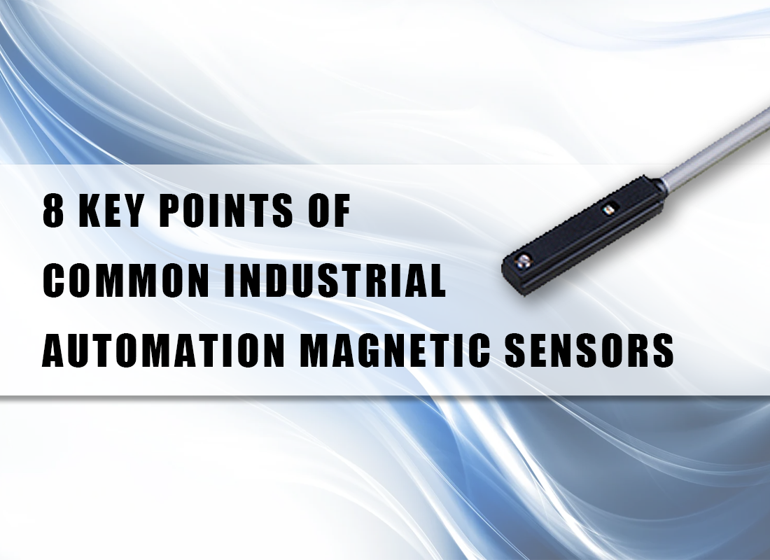 8 Key Points of Common Industrial Automation Magnetic Sensors