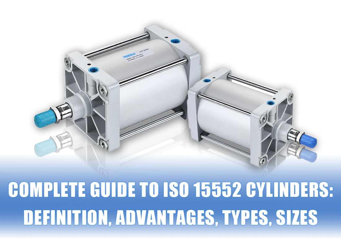 Complete Guide to ISO 15552 Cylinders: Definition, Advantages, Types, Sizes