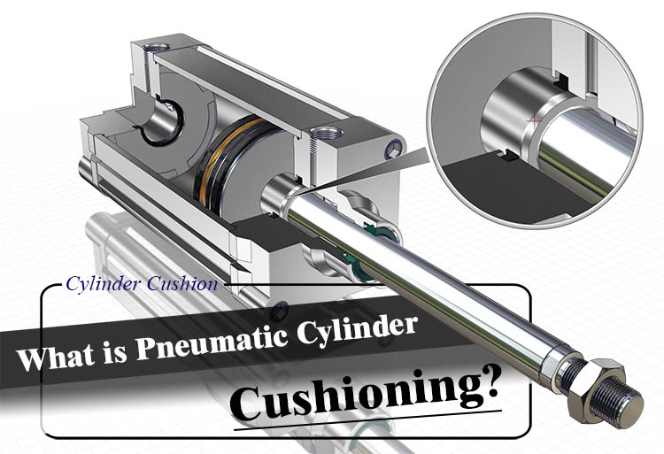 What is Pneumatic Cylinder Cushioning?