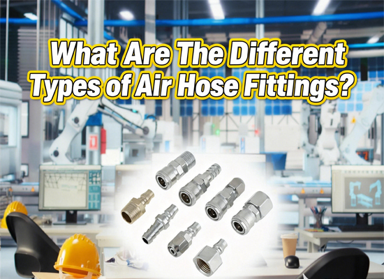 What Are The Different Types of Air Hose Fittings?