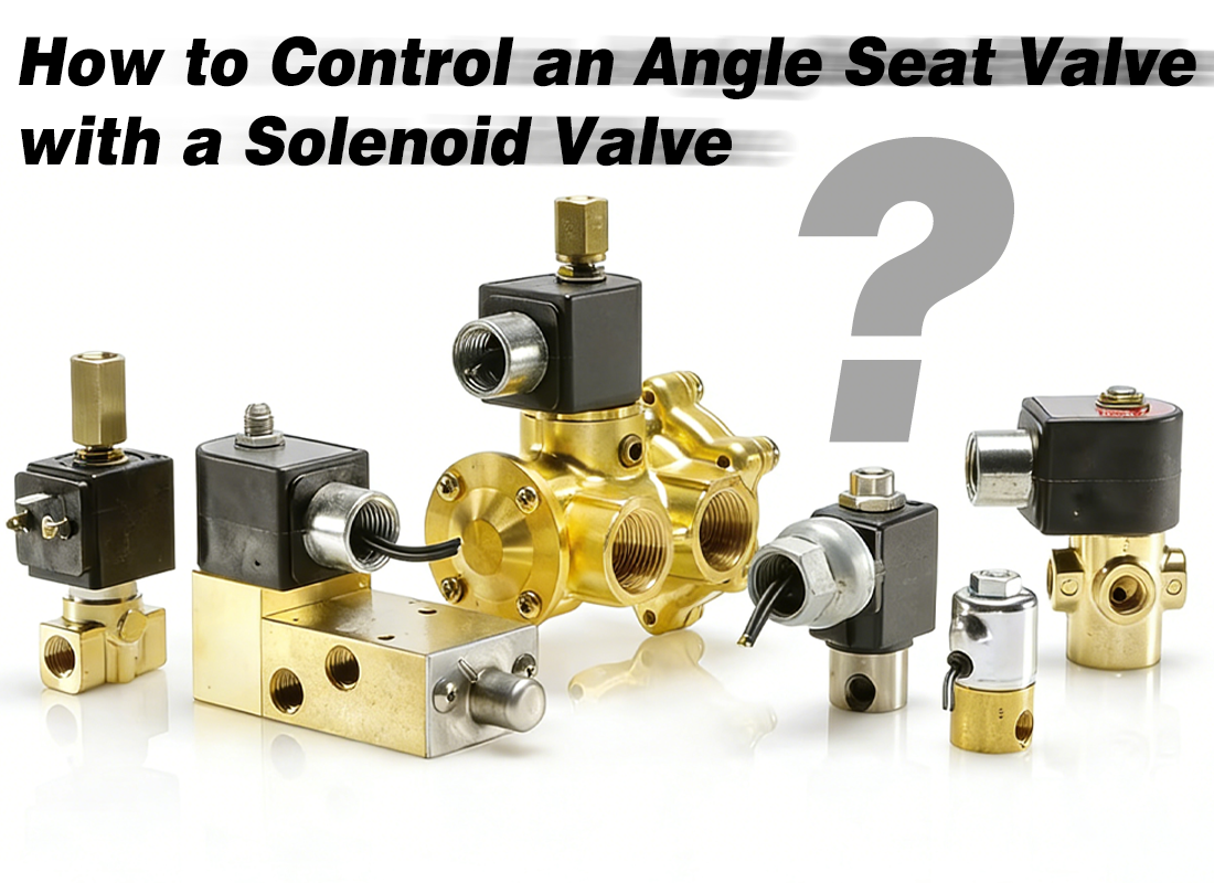 How to Control an Angle Seat Valve with a Solenoid Valve